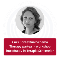 Contextual Schema Therapy Partea I (Workshop introductiv în Terapia Schemelor)